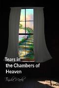 Tears in the Chambers of Heaven