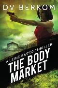 The Body Market: A Leine Basso Thriller