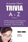 Quizmaster Chloe's Trivia A-Z Volume II: 26 more rounds of questions for pub quizzes, trivia nights, fundraisers, and just plain fun!