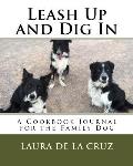 Leash Up and Dig In: A Cookbook Journal for the Family Dog