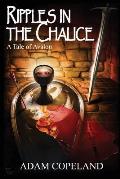 Ripples in the Chalice: A Tale of Avalon