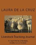 Livestock Tracking Journal: A Log of All Your Animals, Feathered or Hoofed!