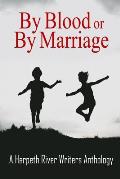 By Blood or by Marriage: A Harpeth River Writers Anthology