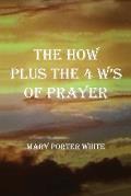 The How Plus The 4 W's Of Prayer