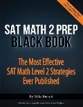 SAT Math 2 Prep Black Book: The Most Effective SAT Math Level 2 Strategies Ever Published