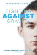 Fighting Against Gravity