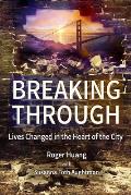 Breaking Through: Lives Changed in the Heart of the City