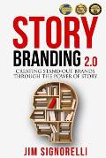 StoryBranding 2.0: Creating Stand-Out Brands Through The Power of Story