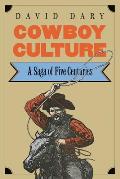 Cowboy Culture A Saga Of Five Centuries