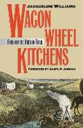 Wagon Wheel Kitchens: Food on the Oregon Trail