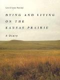 Dying & Living On The Kansas Prairie