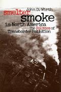 Smelter Smoke in North America: The Politics of Transborder Pollution