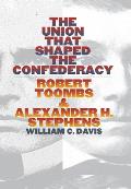 The Union that Shaped the Confederacy