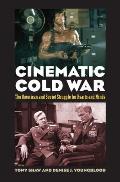 Cinematic Cold War: The American and Soviet Struggle for Hearts and Minds