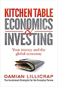 Kitchen Table Economics & Investing: Your Money and the Global Economy