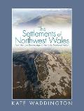 The Settlements of Northwest Wales: From the Late Bronze Age to the Early Medieval Period