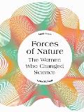 Forces Of Nature The Women Who Changed Science