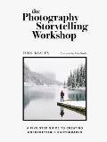 Photography Storytelling Workshop A four step guide to creating unforgettable photographs