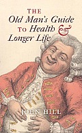 Old Mans Guide to Health & Longer Life