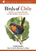 Birds of Chile: Including the Antartic Peninsular, the Falkland Islands and South Georgia