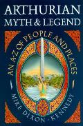 Arthurian Myth & Legend An Az Of People