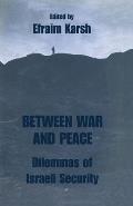 Between War and Peace: Dilemmas of Israeli Security