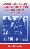 Anglo-American Strategic Relations and the Far East, 1933-1939: Imperial Crossroads
