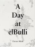 A Day at Elbulli: An Insight Into the Ideas, Methods and Creativity of Ferran Adri?