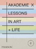 Akademie X Lessons in Art Life