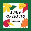 A Pile of Leaves: Published in Collaboration with the Whitney Museum of American Art