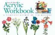 Acrylic Workbook A Complete Course In Te