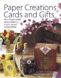 Paper Creations Cards and Gifts: Over 35 Paperfolded Designs Featuring Origami, Iris and Teabag Folding