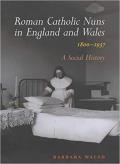 Roman Catholic Nuns in England and Wales, 1800-1937