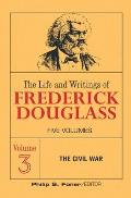 The Live and Writings of Frederick Douglass, Volume 3: The Civil War