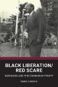 Black Liberation / Red Scare: Ben Davis and the Communist Party
