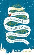 Carols of Christmas A Celebration of the Surprising Stories Behind Your Favorite Holiday Songs