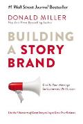 Building a StoryBrand Clarify Your Message So Customers Will Listen
