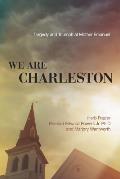 We Are Charleston Tragedy & Triumph at Mother Emanuel