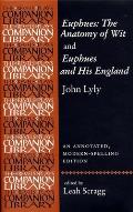 Euphues: The Anatomy of Wit and Euphues and His England John Lyly: An Annotated, Modern-Spelling Edition