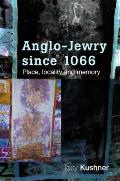 Anglo-Jewry Since 1066: Place, Locality and Memory