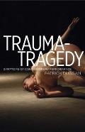 Trauma-Tragedy CB: Symptoms of Contemporary Performance