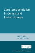 Semi-Presidentialism in Central and Eastern Europe