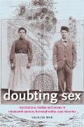 Doubting Sex: Inscriptions, Bodies and Selves in Nineteenth-Century Hermaphrodite Case Histories