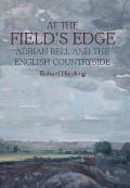 At the Field's Edge: Adrian Bell and the English Countryside