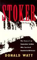 Stoker; The Story of an Australian Soldier Who Survived Auschwitz-Birkenau