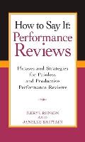 How to Say It Performance Reviews: Phrases and Strategies for Painless and Productive Performance Reviews