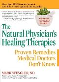 The Natural Physician's Healing Therapies: Proven Remedies Medical Doctors Don't Know