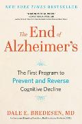 End of Alzheimers The First Program to Prevent & Reverse Cognitive Decline