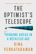 The Optimists Telescope Thinking Ahead in a Reckless Age