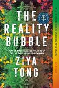 Reality Bubble Blind Spots Hidden Truths & the Dangerous Illusions that Shape Our World